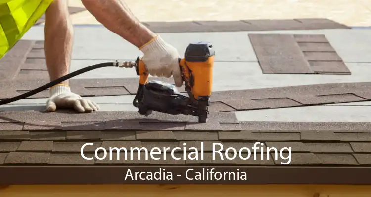 Commercial Roofing Arcadia - California
