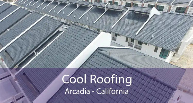 Cool Roofing Arcadia - California