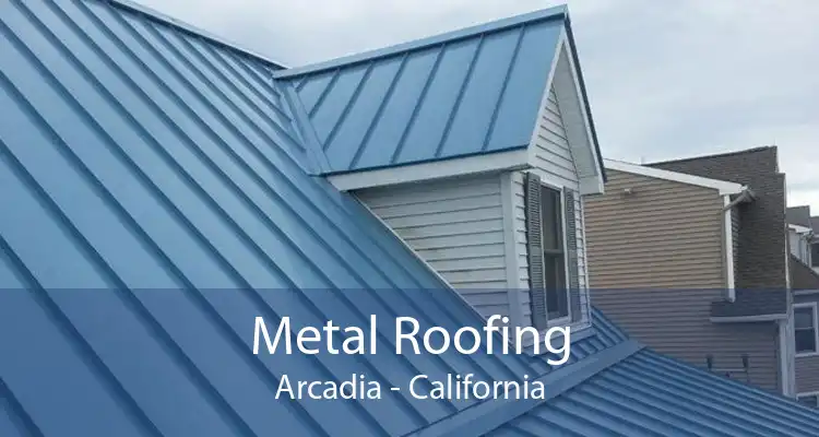 Metal Roofing Arcadia - California