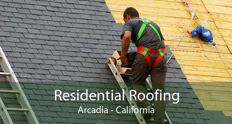 Residential Roofing Arcadia - California