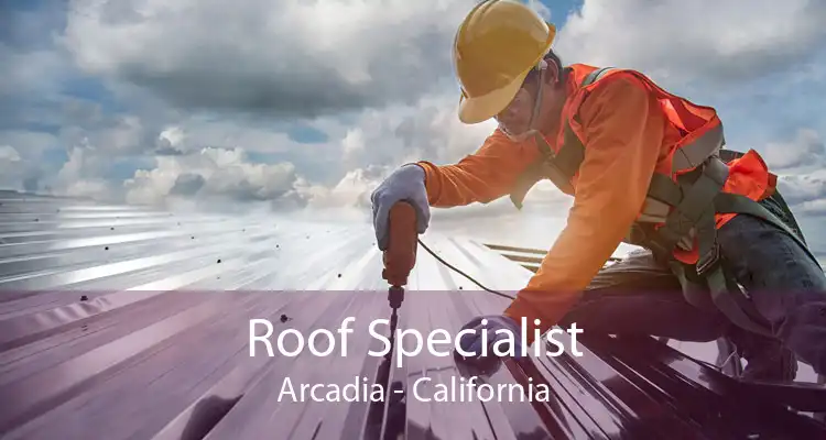 Roof Specialist Arcadia - California