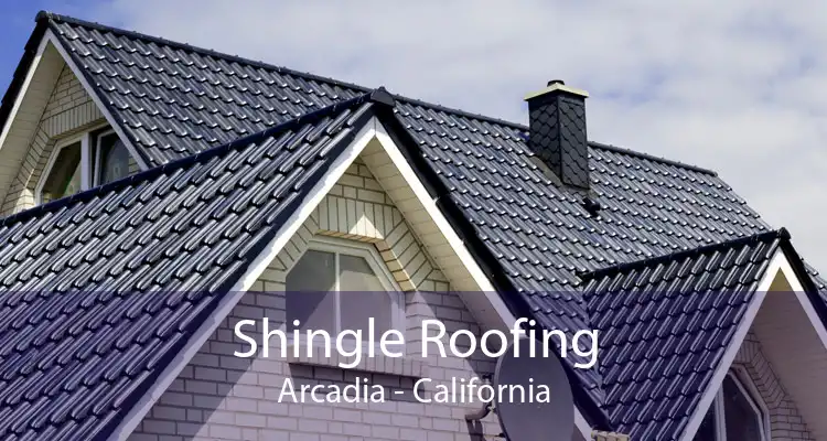 Shingle Roofing Arcadia - California