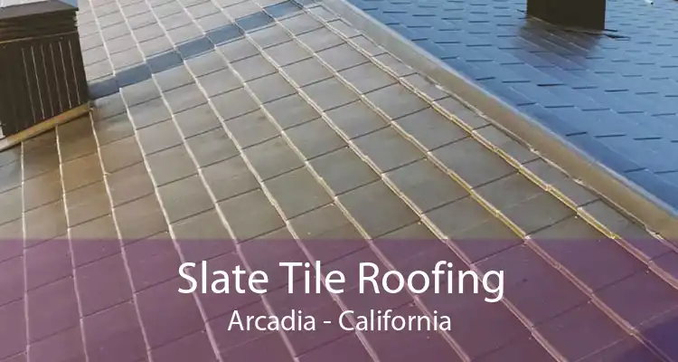 Slate Tile Roofing Arcadia - California