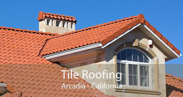 Tile Roofing Arcadia - California