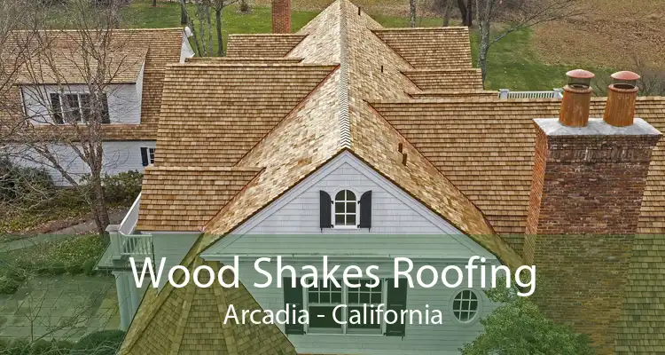 Wood Shakes Roofing Arcadia - California